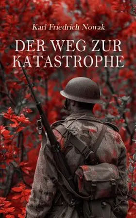 Nowak |  Der Weg zur Katastrophe (Kommentiert) | eBook | Sack Fachmedien