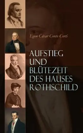 Corti |  Aufstieg und Blütezeit des Hauses Rothschild (Kommentiert) | eBook | Sack Fachmedien
