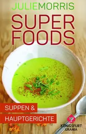 Morris |  Superfoods - Suppen & Hauptgerichte | Buch |  Sack Fachmedien
