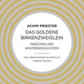 Priester / Opernwerkstatt am Rhein |  Das goldene Birkenzweiglein | Sonstiges |  Sack Fachmedien