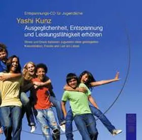 Kunz |  Entspannungs-CD für Jugendliche: Ausgeglichenheit, Entspannung und Leistungsfähigkeit erhöhen | Sonstiges |  Sack Fachmedien