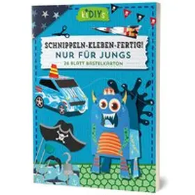  Schnippeln - Kleben - Fertig! Nur für Jungs | Sonstiges |  Sack Fachmedien