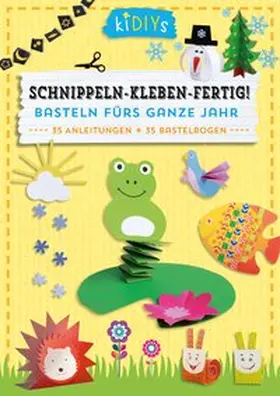  Schnippeln - Kleben - Fertig! - Basteln fürs ganze Jahr | Loseblattwerk |  Sack Fachmedien