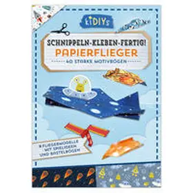 Küssner-Neubert |  Schnippeln - Kleben - Fertig! Papierflieger | Buch |  Sack Fachmedien