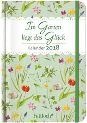  Im Garten liegt das Glück - Terminkalender 2018 | Sonstiges |  Sack Fachmedien