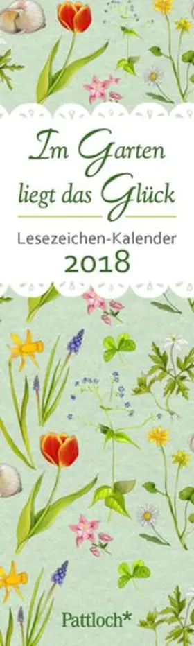  Im Garten liegt das Glück - Lesezeichenkalender 2018 | Sonstiges |  Sack Fachmedien