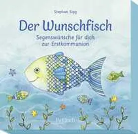 Sigg | Der Wunschfisch. Segenswünsche für dich zur Erstkommunion | Buch | 426-030834424-4 | sack.de
