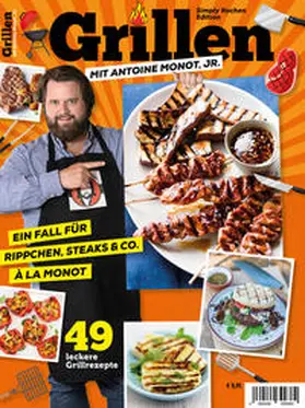 Monot / bpa media GmbH |  Simply Kochen Edition GRILLEN MIT ANTOINE MONOT, JR. | Buch |  Sack Fachmedien