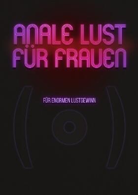  Anale Lust für Frauen - Für enormen Lustgewinn | Sonstiges |  Sack Fachmedien