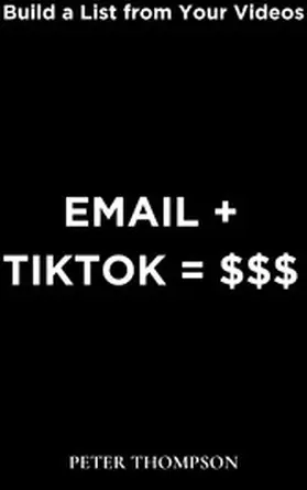 Thompson |  Email + Tiktok = $$$ | eBook | Sack Fachmedien