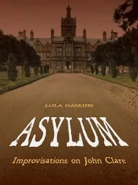 Haskins | Asylum: Improvisations on John Clare | E-Book | www.sack.de