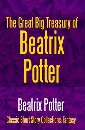 Potter |  The Great Big Treasury of Beatrix Potter | eBook | Sack Fachmedien