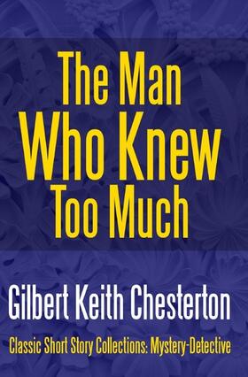 Chesterton |  The Man Who Knew Too Much | eBook | Sack Fachmedien