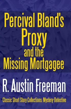 Freeman |  Percival Bland's Proxy and The Missing Mortgagee | eBook | Sack Fachmedien