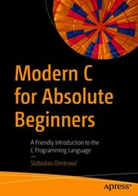 Dmitrovic / Dmitrovic |  Modern C for Absolute Beginners | eBook | Sack Fachmedien