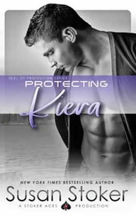 Stoker |  Protecting Kiera (SEAL of Protection, #9) | eBook | Sack Fachmedien