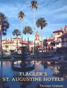 Graham |  Flagler's St. Augustine Hotels | eBook | Sack Fachmedien