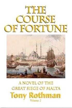Rothman |  The Course of Fortune, A Novel of the Great Siege of Malta (HC) | eBook | Sack Fachmedien
