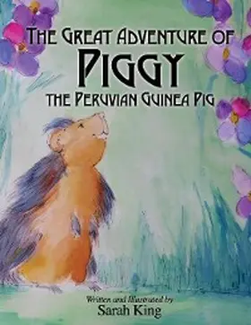 King |  The Great Adventure of Piggy the Peruvian Guinea Pig | eBook | Sack Fachmedien