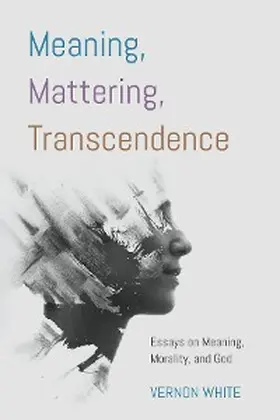 White |  Meaning, Mattering, Transcendence | eBook | Sack Fachmedien