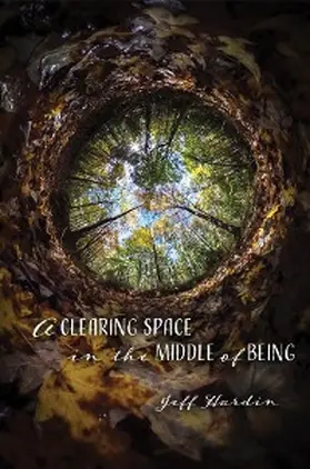 Hardin |  Clearing Space in the Middle of Being | eBook | Sack Fachmedien