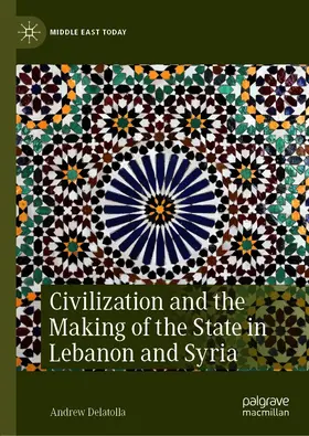 Delatolla |  Civilization and the Making of the State in Lebanon and Syria | eBook | Sack Fachmedien