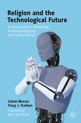 Mercer / Trothen |  Religion and the Technological Future | eBook | Sack Fachmedien