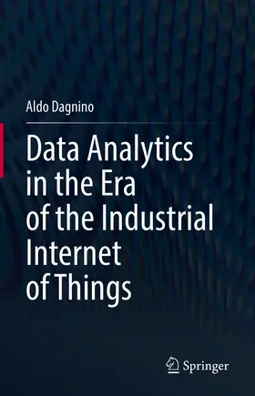 Dagnino | Data Analytics in the Era of the Industrial Internet of Things | E-Book | www.sack.de