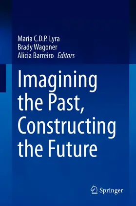 Lyra / Wagoner / Barreiro |  Imagining the Past, Constructing the Future | eBook | Sack Fachmedien