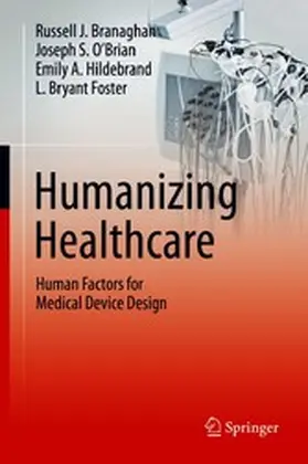 Branaghan / O’Brian / Hildebrand |  Humanizing Healthcare – Human Factors for Medical Device Design | eBook | Sack Fachmedien