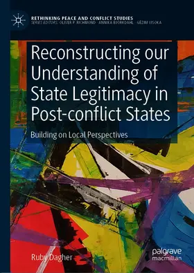Dagher |  Reconstructing our Understanding of State Legitimacy in Post-conflict States | eBook | Sack Fachmedien