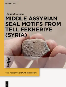 Bonatz |  Middle Assyrian Seal Motifs from Tell Fekheriye (Syria) | eBook | Sack Fachmedien