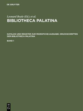 Boyle / Mittler |  Katalog und Register zur Mikrofiche-Ausgabe. Druckschriften der Bibliotheca Palatina | eBook | Sack Fachmedien