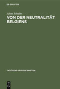 Schulte |  Von der Neutralität Belgiens | eBook | Sack Fachmedien