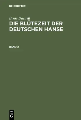 Daenell |  Ernst Daenell: Die Blütezeit der deutschen Hanse. Band 2 | eBook | Sack Fachmedien