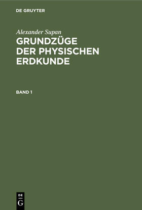 Obst / Brüning / Georgii |  Alexander Supan: Grundzüge der physischen Erdkunde. Band 1 | eBook | Sack Fachmedien