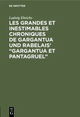 Ehrichs |  Les grandes et inestimables chroniques de Gargantua und Rabelais' “Gargantua et Pantagruel” | eBook | Sack Fachmedien