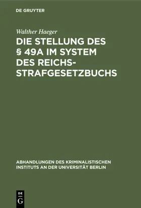 Haeger |  Die Stellung des § 49a im System des Reichsstrafgesetzbuchs | eBook | Sack Fachmedien