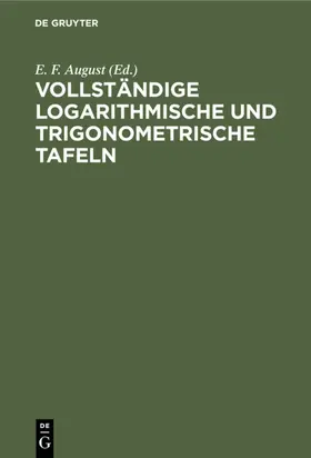 August |  Vollständige logarithmische und trigonometrische Tafeln | eBook | Sack Fachmedien