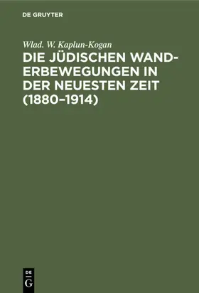 Kaplun-Kogan |  Die jüdischen Wanderbewegungen in der neuesten Zeit (1880–1914) | eBook | Sack Fachmedien