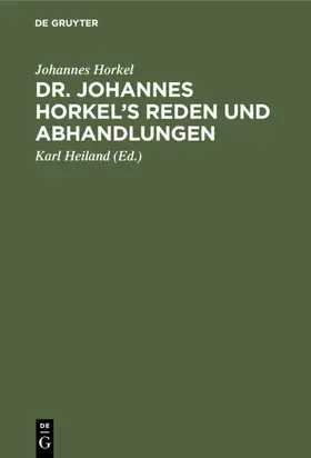Horkel / Heiland |  Dr. Johannes Horkel's Reden und Abhandlungen | eBook | Sack Fachmedien