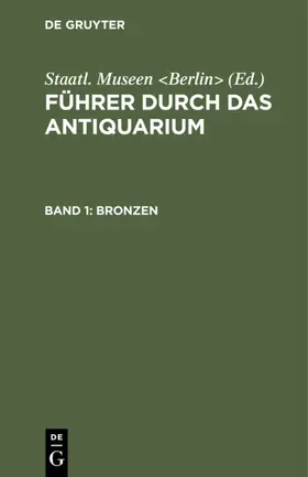Staatliche Museen <Berlin> / Berlin&gt |  Bronzen | eBook | Sack Fachmedien