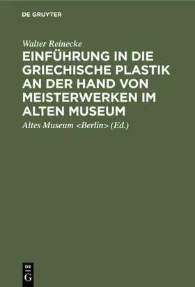 Reinecke |  Einführung in die griechische Plastik an der Hand von Meisterwerken im Alten Museum | eBook | Sack Fachmedien
