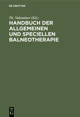 Valentiner |  Handbuch der allgemeinen und speciellen Balneotherapie | eBook | Sack Fachmedien
