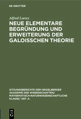 Loewy |  Neue elementare Begründung und Erweiterung der Galoisschen Theorie | eBook | Sack Fachmedien