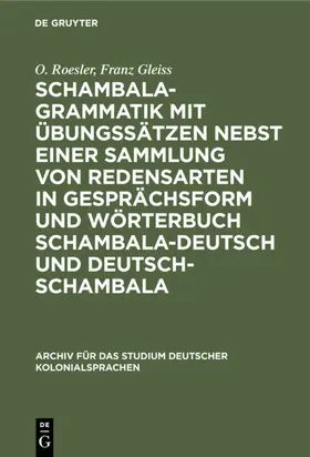 Roesler / Gleiss |  Schambala-Grammatik mit Übungssätzen nebst einer Sammlung von Redensarten in Gesprächsform und Wörterbuch schambala-deutsch und deutsch-schambala | eBook | Sack Fachmedien