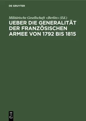 Militärische Gesellschaft <Berlin> / Berlin&gt |  Ueber die Generalität der französischen Armee von 1792 bis 1815 | eBook | Sack Fachmedien