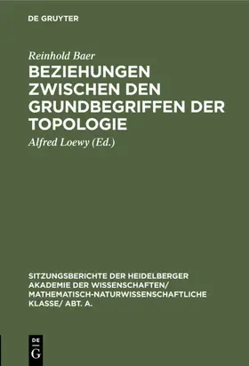 Baer / Loewy |  Beziehungen zwischen den Grundbegriffen der Topologie | eBook | Sack Fachmedien