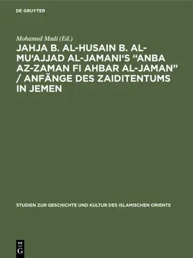 Madi |  Jahja b. al-Husain b. al-Mu'ajjad al-Jamani's “Anba az-Zaman fi Ahbar al-Jaman” / Anfänge des Zaiditentums in Jemen | eBook | Sack Fachmedien
