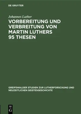 Luther |  Vorbereitung und Verbreitung von Martin Luthers 95 Thesen | eBook | Sack Fachmedien